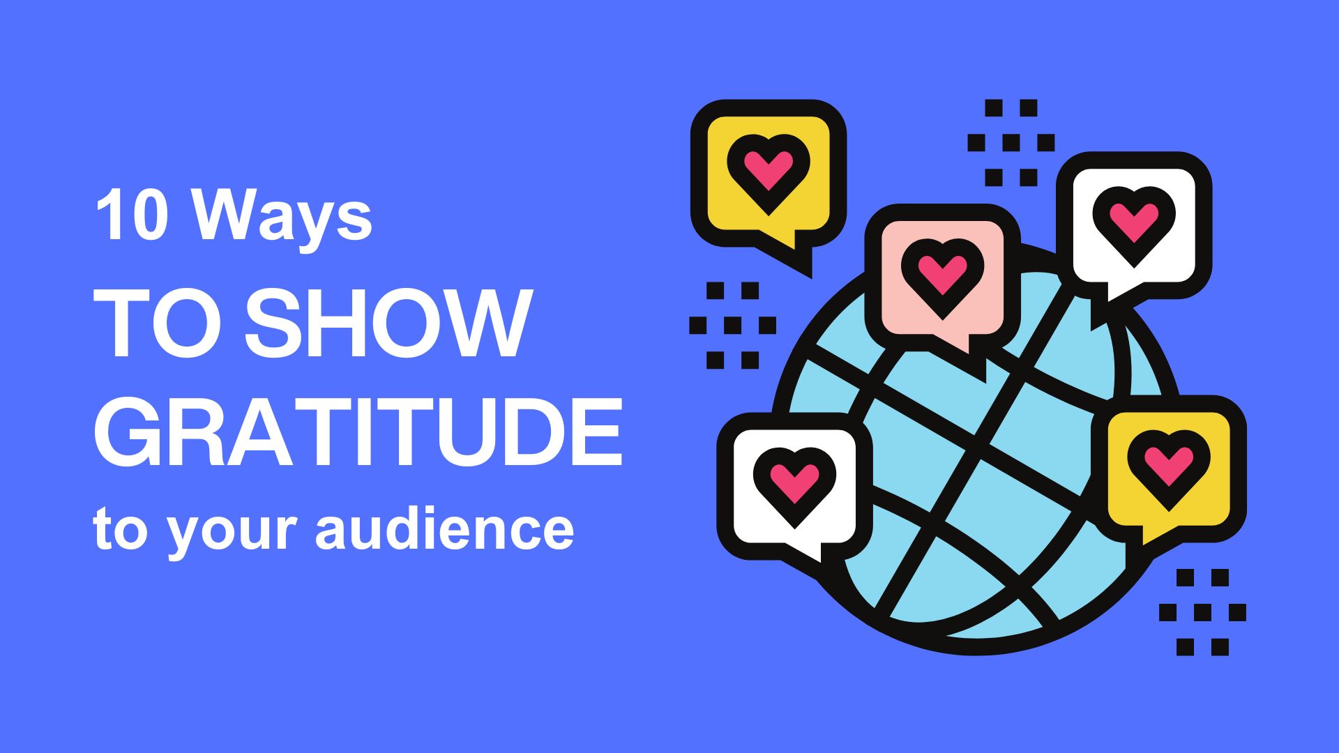 10 ways to show gratitude to your audience