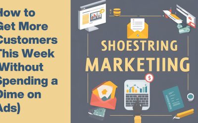 How to Get More Customers This Week (Without Spending a Dime on Ads)