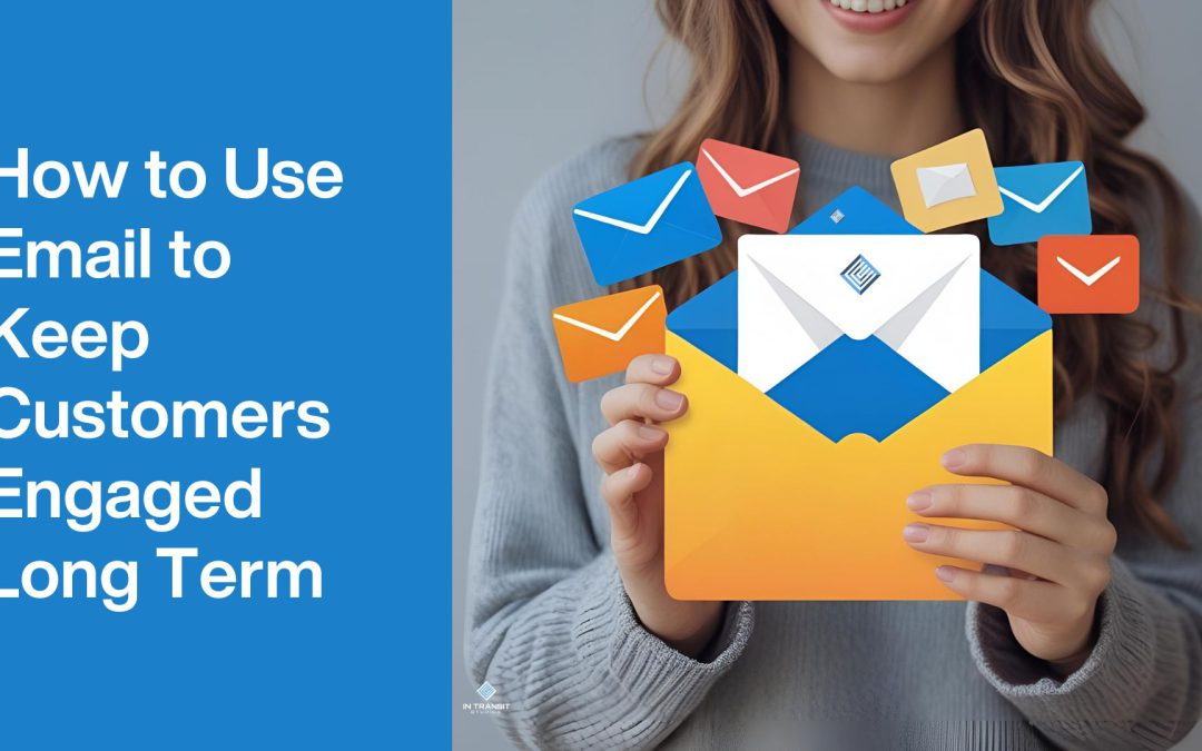 A woman holding a large envelope with the blog post title to the left which says How to Use Email to Keep Customers Engaged Long Term